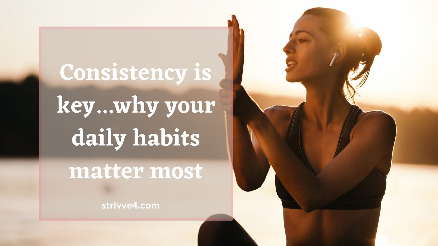 Woman in yoga pose with caption 'consistency is key, why your daily habits matter most'